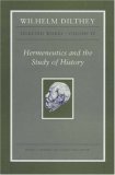 Wilhelm Dilthey: Selected Works, Volume IV Hermeneutics and the Study of History  9780691006499 Front Cover