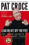 Lead or Get off the Pot! The Seven Secrets of a Self-Made Leader 2005 9780743266499 Front Cover