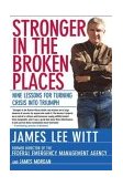 Stronger in the Broken Places Nine Lessons for Turning Crisis into Triumph  9780805074499 Front Cover