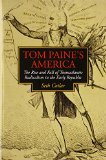 Tom Paine's America The Rise and Fall of Transatlantic Radicalism in the Early Republic cover art