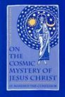 On the Cosmic Mystery of Jesus Christ Selected Writings from St. Maximus the Confessor