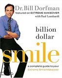 Billion Dollar Smile A Complete Guide to Your Extreme Smile Makeover 2006 9781401602499 Front Cover