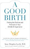 Good Birth Finding the Positive and Profound in Your Childbirth Experience 2014 9781583335499 Front Cover