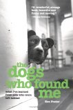 Dogs Who Found Me What I've Learned from Pets Who Were Left Behind 2006 9781592287499 Front Cover
