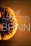 Addicted Brain Why We Abuse Drugs, Alcohol, and Nicotine cover art