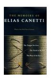 Memoirs of Elias Canetti The Tongue Set Free, the Torch in My Ear, the Play of the Eyes