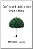 Don't Stand under a Tree When It Rains  9780615832500 Front Cover