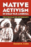Native Activism in Cold War America The Struggle for Sovereignty