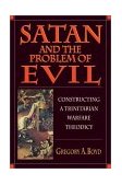 Satan and the Problem of Evil Constructing a Trinitarian Warfare Theodicy