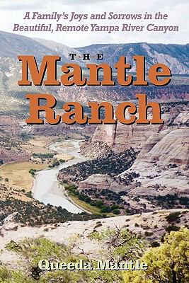 Mantle Ranch A Family's Joys and Sorrows in the Beautiful, Remote Yampa River Canyon cover art