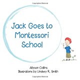 Jack Goes to Montessori School 2013 9780989823500 Front Cover