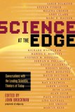 Science at the Edge Conversations with the Leading Scientific Thinkers of Today 2008 9781402754500 Front Cover