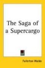Saga of a Supercargo 2004 9781417943500 Front Cover