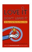 Love It, Don't Leave It 26 Ways to Get What You Want at Work 2003 9781576752500 Front Cover