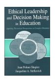 Ethical Leadership and Decision Making in Education Applying Theoretical Perspectives to Complex Dilemmas  9780805832501 Front Cover