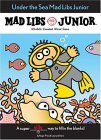 Under the Sea Mad Libs Junior World's Greatest Word Game 2005 9780843113501 Front Cover