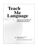 Teach Me Language A Language Manual for Children with Autism, Asperger&#39;s Syndrome and Related Developmental Disorders