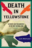 Death in Yellowstone Accidents and Foolhardiness in the First National Park cover art