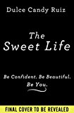 Sweet Life Find Passion, Embrace Fear, and Create Success on Your Own Terms  9781592409501 Front Cover