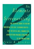 Elements of Screenwriting The Essential Guide to Creative Successful Film and Television Scripts -  From the Intial Idea, Through Plot, Character and Dialogue Development, to the Finished Work cover art