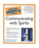 Complete Idiot's Guide to Communicating with Spirits 2002 9780028643502 Front Cover