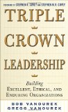 Triple Crown Leadership: Building Excellent, Ethical, and Enduring Organizations  cover art