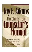 Christian Counselor's Manual The Practice of Nouthetic Counseling cover art