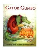 Gator Gumbo A Spicy-Hot Tale 2004 9780374380502 Front Cover