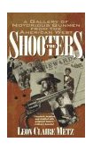 Shooters A Gallery of Notorious Gunmen from the American West 1996 9780425154502 Front Cover