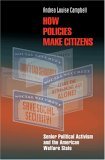 How Policies Make Citizens Senior Political Activism and the American Welfare State