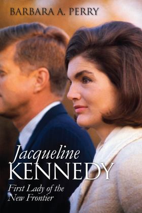 Jacqueline Kennedy First Lady of the New Frontier  9780700626502 Front Cover