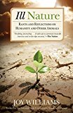 Ill Nature Rants and Reflections on Humanity and Other Animals  9780762796502 Front Cover