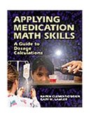 Applying Medication Math Skills: a Dimensional Analysis Approach 1998 9780766800502 Front Cover
