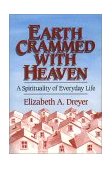 Earth Crammed with Heaven A Spirituality of Everyday Life  9780809134502 Front Cover