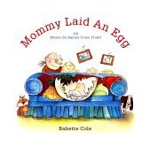 Mommy Laid an Egg Or, Where Do Babies Come From? 1993 9780811803502 Front Cover