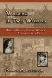 Walking in Two Worlds Mixed-Blood Indian Women Seeking Their Paths cover art
