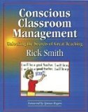 Conscious Classroom Management Unlocking the Secrets of Great Teaching  9780979635502 Front Cover
