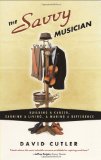 Savvy Musician Building a Career, Earning a Living, and Making a Difference  9780982307502 Front Cover
