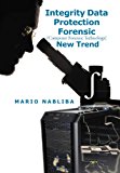 Integrity Data Protection Forensic [Computer Forensic Technology] New Trend [Computer Forensic Technology] New Trend 2012 9781479725502 Front Cover