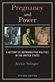 Pregnancy and Power, Revised Edition A History of Reproductive Politics in the United States  9781479866502 Front Cover
