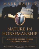 Nature in Horsemanship Discovering Harmony Through Principles of Aikido cover art