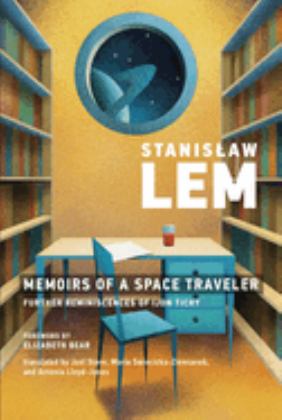 Memoirs of a Space Traveler Further Reminiscences of Ijon Tichy  9780262538503 Front Cover
