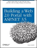Building a Web 2. 0 Portal with ASP. NET 3. 5 Learn How to Build a State-Of-the-Art Ajax Start Page Using ASP. NET, . NET 3. 5, LINQ, Windows WF, and More 2008 9780596510503 Front Cover