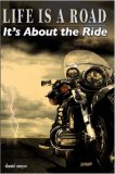 Life Is A Road Its about the Ride 2007 9780615138503 Front Cover