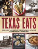 Texas Eats The New Lone Star Heritage Cookbook, with More Than 200 Recipes 2012 9780767921503 Front Cover