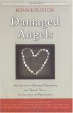 Damaged Angels An Adoptive Mother Discovers the Tragic Toll of Alcohol in Pregnancy 2005 9780786715503 Front Cover