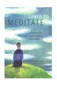 Learn to Meditate A Practical Guide to Self-Discovery and Fulfillment 1999 9780811822503 Front Cover