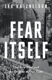 Fear Itself The New Deal and the Origins of Our Time cover art