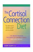 Cortisol Connection Diet The Breakthrough Program to Control Stress and Lose Weight 2004 9780897934503 Front Cover
