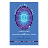 Children of the Universe Cosmic Education in the Montessori Elementary Classroom  9780939195503 Front Cover